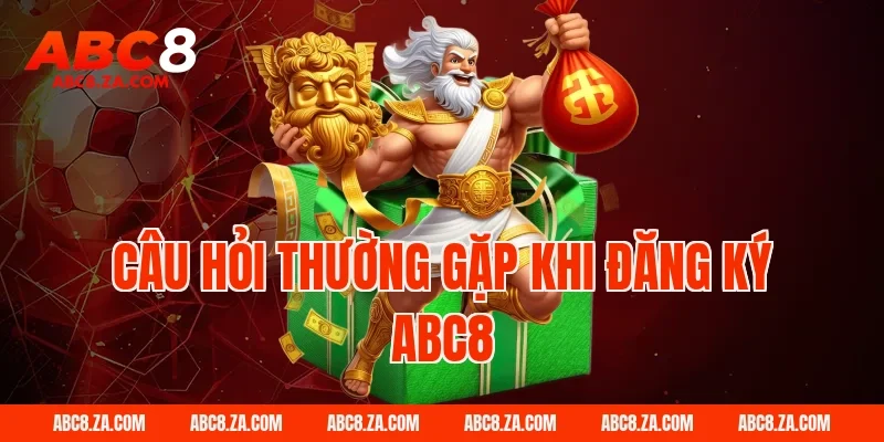Câu Hỏi Thường Gặp Khi Đăng Ký ABC8