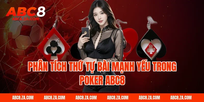 Phân tích thứ tự bài mạnh yếu trong Poker ABC8